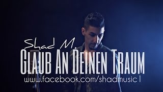 Shad M. - Glaub An Deinen Traum [Official Video]