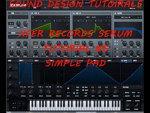 "Xfer Records" Serum Tutorial #5 - Simple Pad