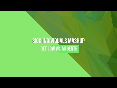 Get Low vs. Mi Gente (SICK INDIVIDUALS Mashup)