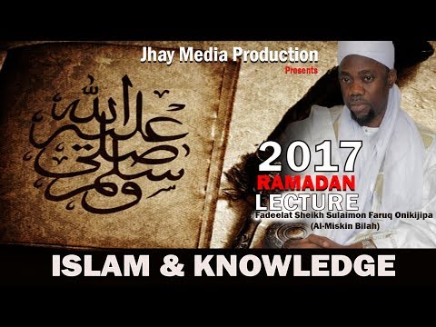 ISLAM & KNOWLEDGE (Day 8 ) - Fadeelat Sheikh Sulaimon Faruq Onikijipa (Al-Miskin Bilah)