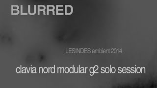 Video thumbnail for BLURRED ---- The ambient behaviour of Clavia NORD MODULAR G2 by LESINDES
