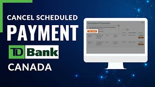 How to Cancel Scheduled Payment | TD Bank Canada
