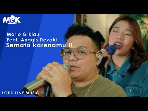 MARIO G. KLAU Ft. ANGGIS DEVAKI - SEMATA KARENAMU II | Live session with MONE BAND (LOUD LINE MUSIC)