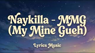 Download lagu Naykilla - MMG (My Mine Gueh) [Lyrics Video] | Viral Song mp3