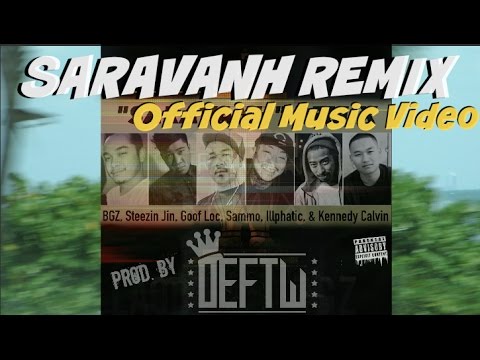 SARAVANH REMIX [ Official MV ] BGZ ft SteezinJin, Goof Loc, Sammo, Illphatic, EraNetik