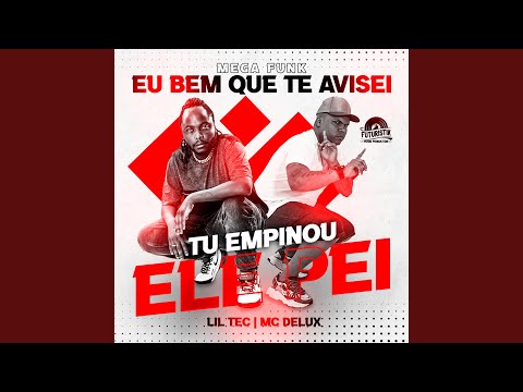 Mega Funk Eu Bem Que Te Avisei, Tu Empinou Ele Pei