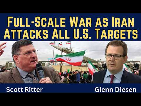 Scott Ritter: Full-Scale War as Iran Attacks All U.S. Targets