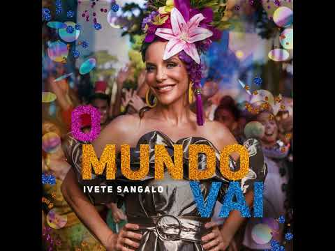 Ivete Sangalo - O Mundo Vai (Áudio)