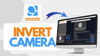 How To Invert Camera On Omegle (Quick Tutorial)