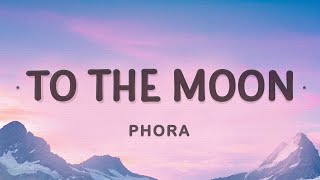 Phora - To The Moon (Lyrics) | She said she never been in love