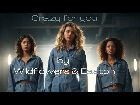 Crazy for You by Wildflowers & Easton (Music Video)