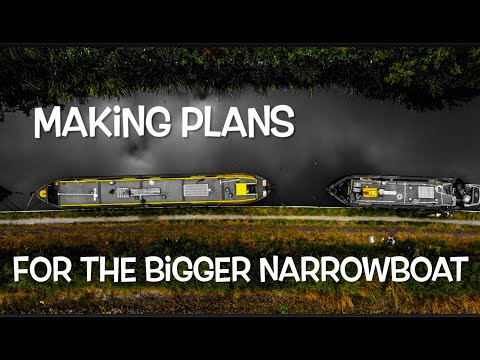 75. BIGGER NARROWBOAT PLANS - Ideas for upcoming refurb