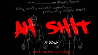 G Unit   Ahhh Shit