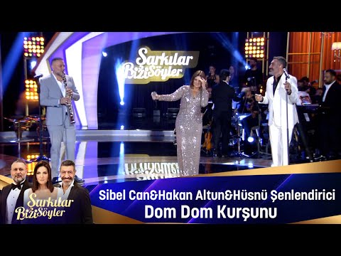 Sibel Can & Hakan Altun & Hüsnü Şenlendirici - DOM DOM KURSUNU