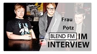 blend.fm im Intervier mit Frau Potz (Dezember 2012)