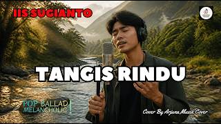 Download lagu IIS SUGIANTO - TANGIS RINDU | Cover Pop Ballad Melancholic | Tembang Kenangan mp3