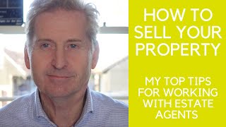 How To Sell Your Property | Top Tips For Working With Estate Agents | John Howard