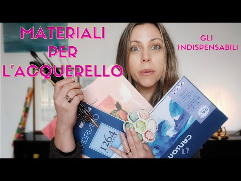 MATERIALI FONDAMENTALI PER L'ACQUERELLO | NON PUOI FARNE A MENO