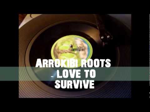 ARROKIBI ROOTS - Love to Survive (New single 2011)