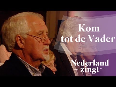 Kom tot de Vader - Nederland Zingt