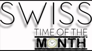 SWISS - Time Of The Month
