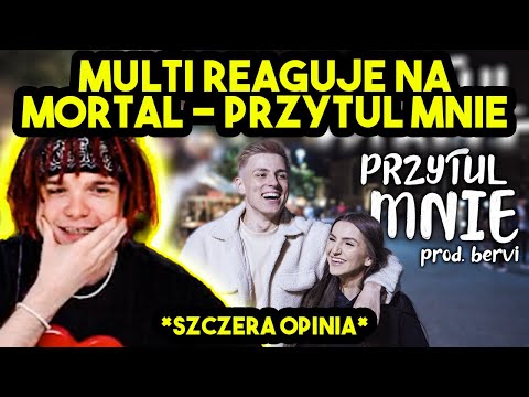 MULTI reaguje na MORTAL - PRZYTUL MNIE *szczera opinia*