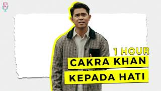 Download lagu Cakra Khan - Kepada Hati ( 1 HOUR ) mp3 Download lagu Cakra Khan - Kepada Hati ( 1 HOUR ) mp3