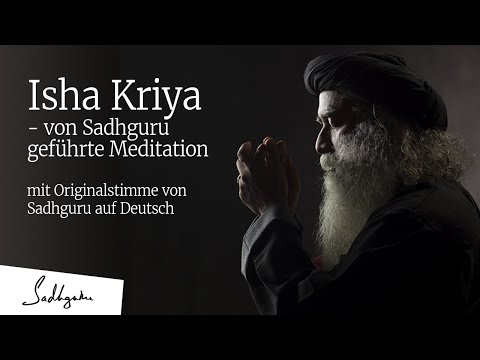 Isha Kriya - geführte Meditation von Sadhguru (mit der Originalstimme von Sadhguru)