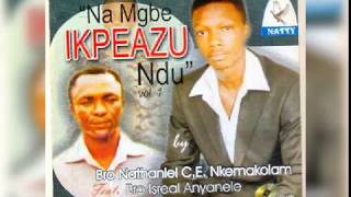 Na mgbe ikpeazu ndu vol. 1 by Nathaniel nkemakolam & Israel Anyanele (agape) Na mgbe ikpeazu ndu vol. 1 by Nathaniel nkemakolam & Israel Anyanele (agape)