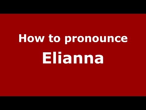 How to pronounce Elianna