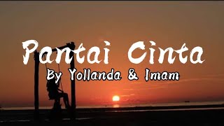 Download lagu PANTAI CINTA, By Yollanda & Imam [ lyric ] mp3