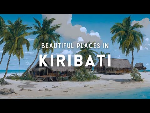 Top 10 Stunning Places to Visit in Kiribati | Hidden Gems of the Pacific