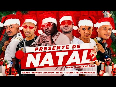 MC ABALO, FELIPE ORIGINAL, ROMULO CHAVOSO, MC TOCHA E MC RD - PRESENTE DE NATAL