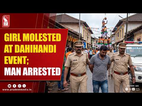Man Arrested for Molesting Girl at Mapusa Dahi Handi Event