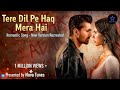 Tere Dil Pe Haq Mera Hai Romantic Song Love Vibes Presented By Nova Tunes