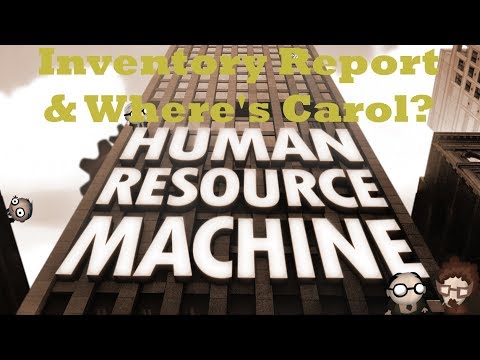 Human Resource Machine Walkthrough - Level 32 - Inventory Report & Level 33 - Where's Carol