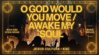 O God Would You Move / Awake My Soul