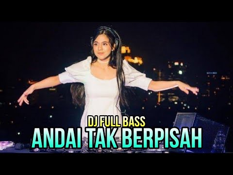 DJ_ANDAI TAK BERPISAH_REMIX FULL BASS