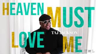 Taj Jackson - Heaven Must Love Me (Audio)