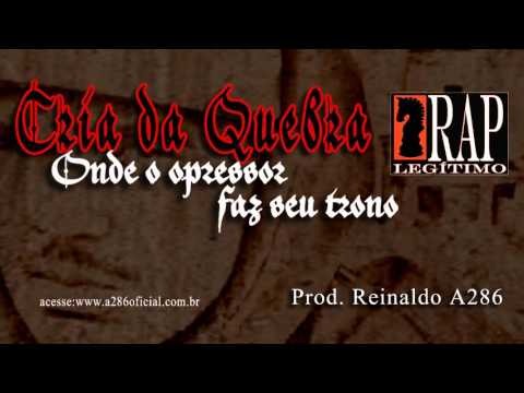 Cria da Quebra - Onde o opressor faz seu trono - 2016 (Prod. Reinaldo A286)