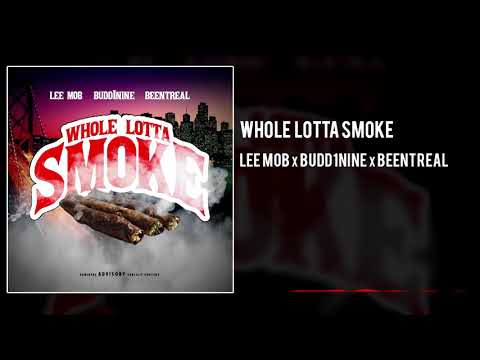 Lee MOB x Budd1Nine x BeenTreal - Whole Lotta Smoke