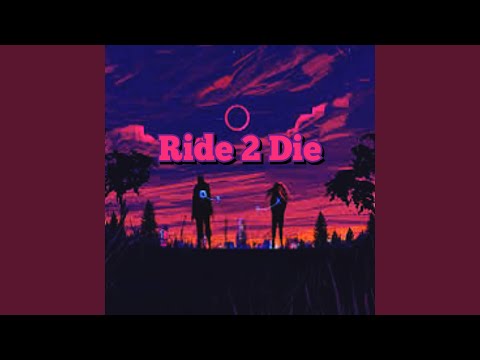 Ride 2 Die