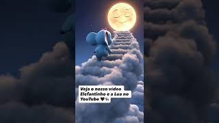 O Elefantinho e a Lua - Vídeo Novo no Canal