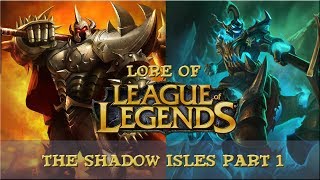 Lore of League of Legends - The Shadow Isles [Part 1] *Old Lore*