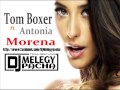 Tom Boxer ft. Antonia - Morena (Melegy Pacha ...