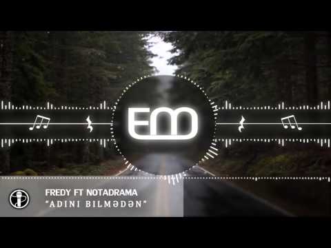Fredy ft NotaDrama - " Adını Bilmədən "