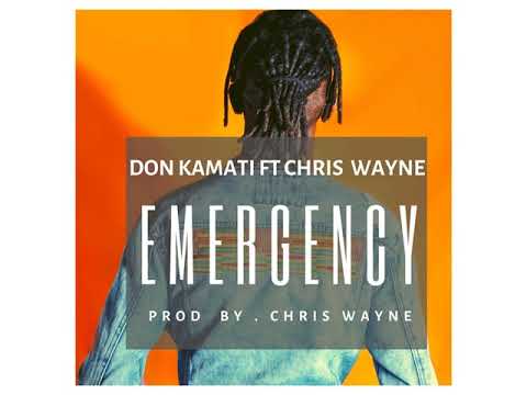 Don Kamati ft Chris wayne Emergency