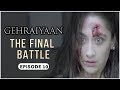 Gehraiyaan | Episode 10 - 'The Final Battle' | Sanjeeda Sheikh | A Web Series By Vikram Bhatt