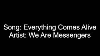 Everything Comes Alive-We Are Messengers(Lyrics in Description)