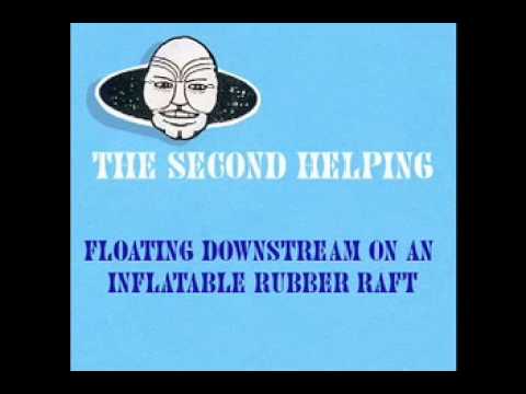 The Second Helping - Floating Downstream On An Inflatable Rubber Raft